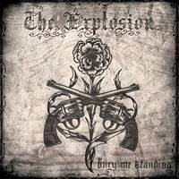 The Explosion : Bury Me Standing